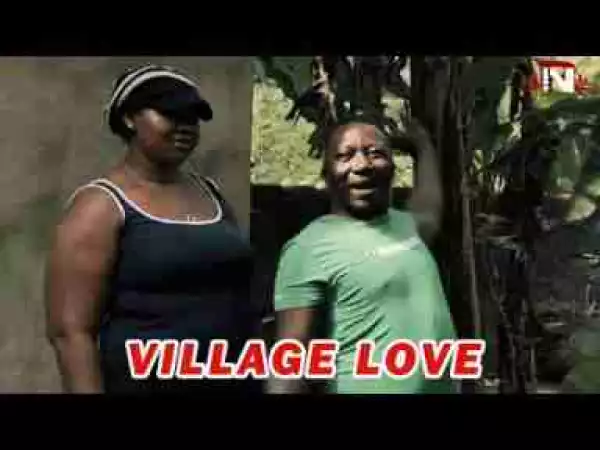 Video: Latest Nollywood Movies ::: VILLAGE LOVE